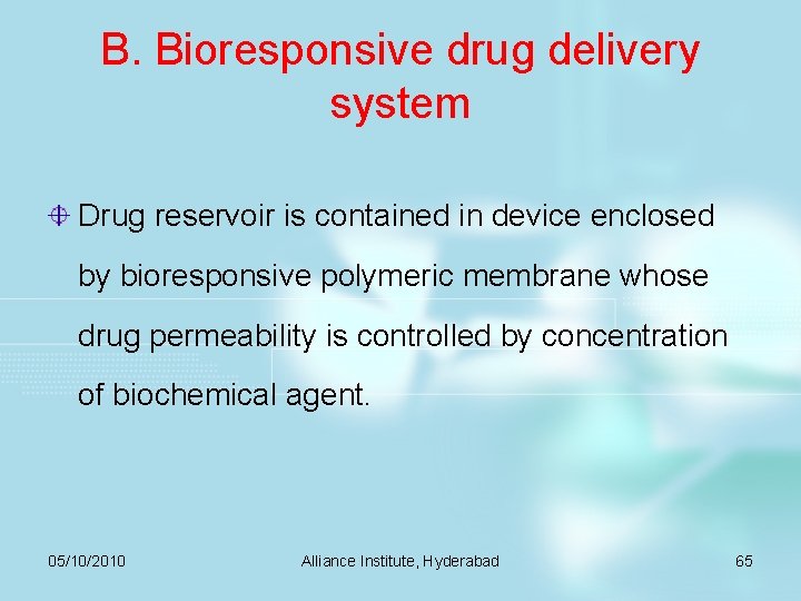B. Bioresponsive drug delivery system Drug reservoir is contained in device enclosed by bioresponsive