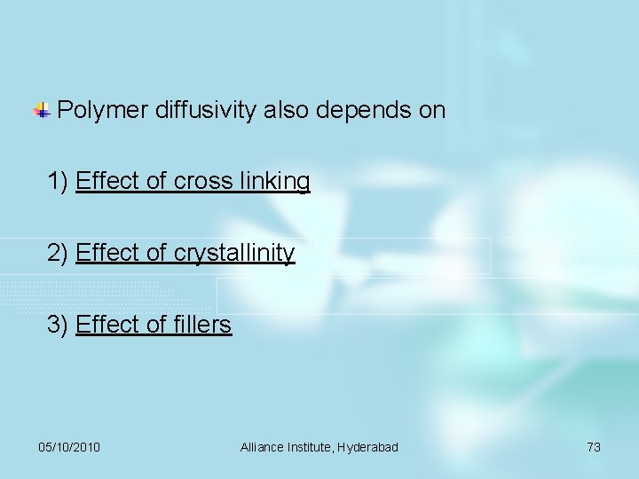 Polymer diffusivity also depends on 1) Effect of cross linking 2) Effect of crystallinity