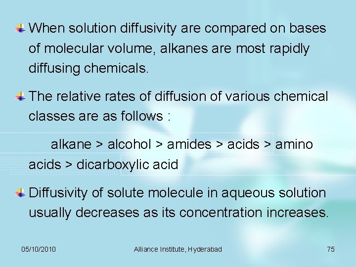 When solution diffusivity are compared on bases of molecular volume, alkanes are most rapidly