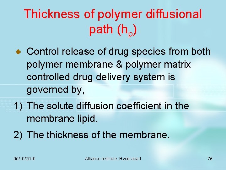 Thickness of polymer diffusional path (hp) Control release of drug species from both polymer