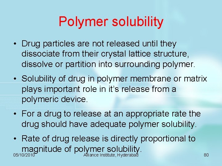Polymer solubility • Drug particles are not released until they dissociate from their crystal