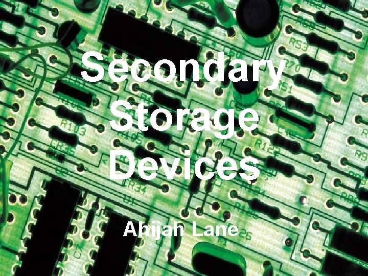 Secondary Storage Devices Ahijah Lane 