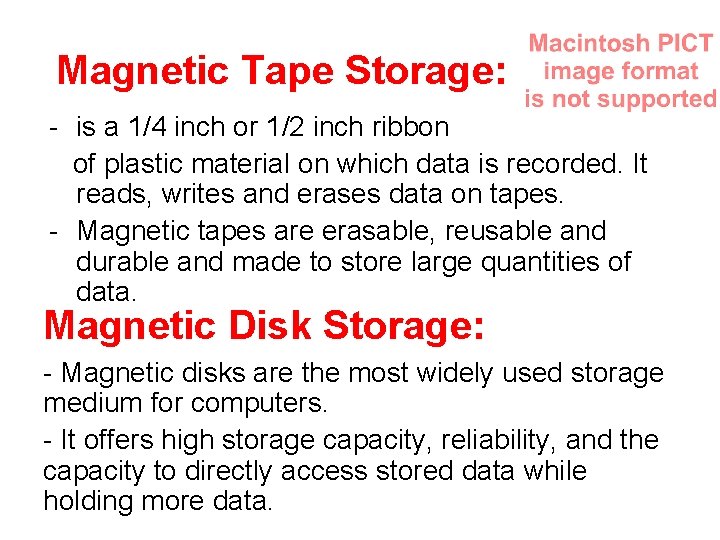 Magnetic Tape Storage: - is a 1/4 inch or 1/2 inch ribbon of plastic