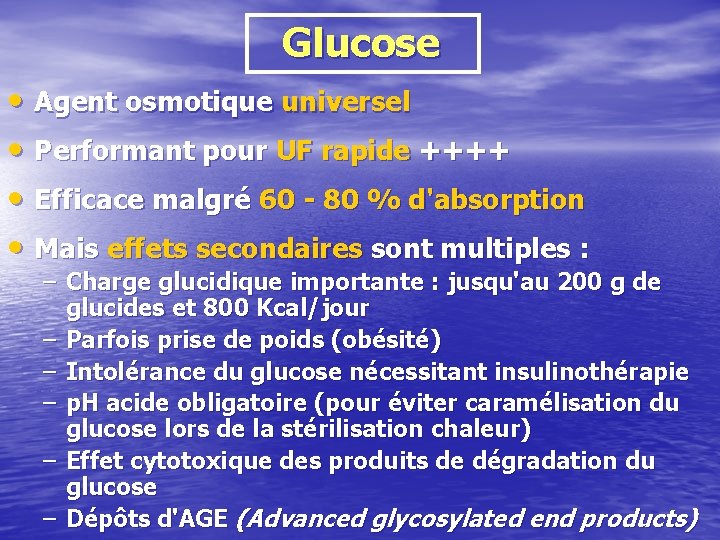 Glucose • Agent osmotique universel • Performant pour UF rapide ++++ • Efficace malgré