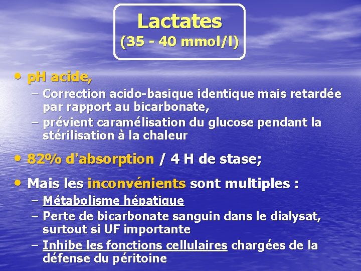 Lactates (35 - 40 mmol/l) • p. H acide, – Correction acido-basique identique mais