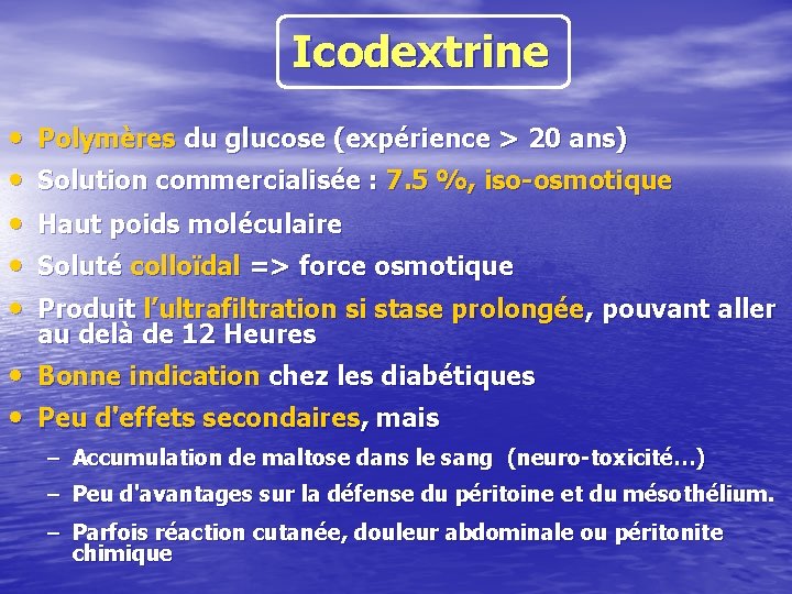Icodextrine • • • Polymères du glucose (expérience > 20 ans) Solution commercialisée :