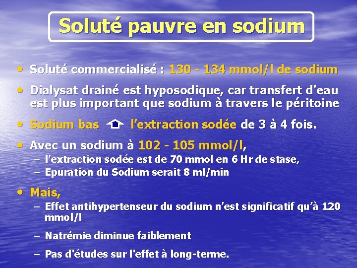 Soluté pauvre en sodium • Soluté commercialisé : 130 - 134 mmol/l de sodium