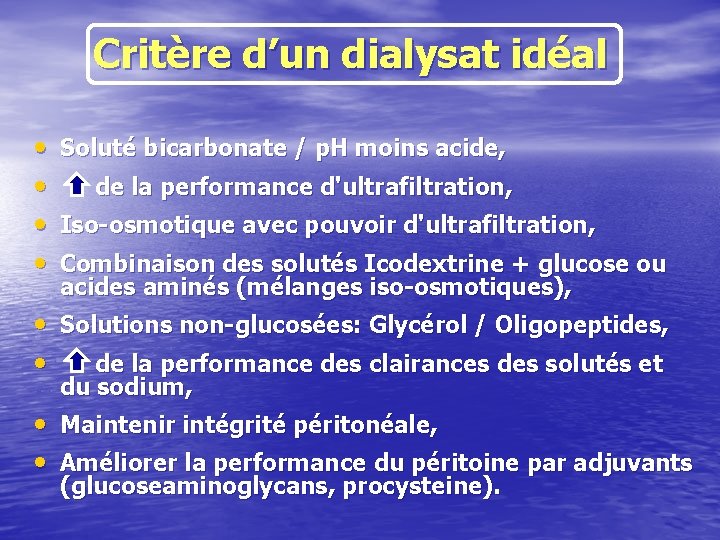 Critère d’un dialysat idéal • • Soluté bicarbonate / p. H moins acide, de