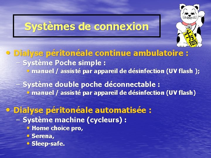 Systèmes de connexion • Dialyse péritonéale continue ambulatoire : – Système Poche simple :