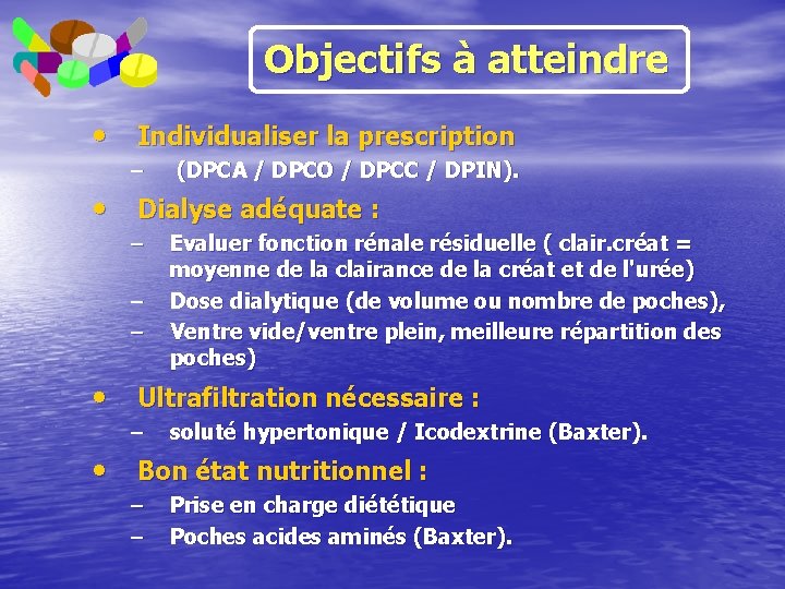 Objectifs à atteindre • Individualiser la prescription – (DPCA / DPCO / DPCC /