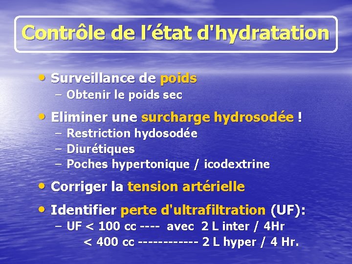 Contrôle de l’état d'hydratation • Surveillance de poids – Obtenir le poids sec •