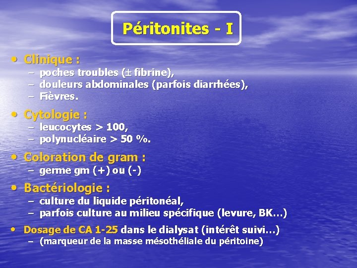 Péritonites - I • Clinique : – poches troubles ( fibrine), – douleurs abdominales