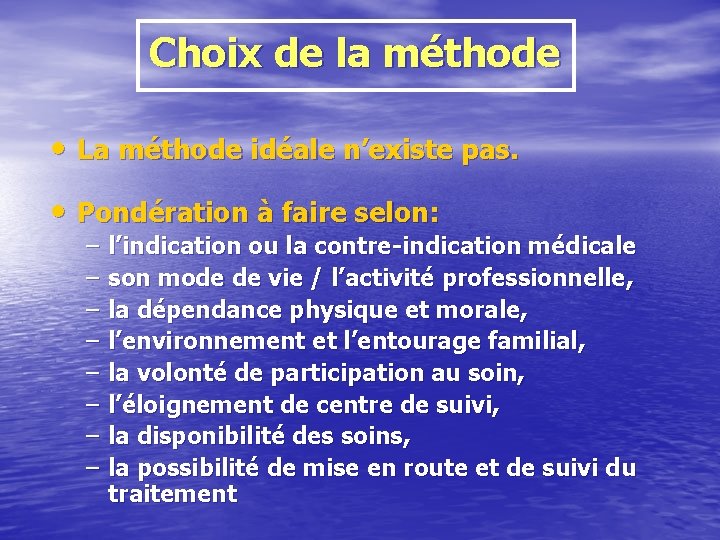 Choix de la méthode • La méthode idéale n’existe pas. • Pondération à faire