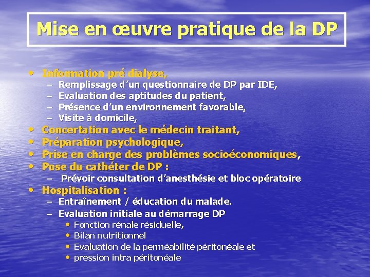 Mise en œuvre pratique de la DP • Information pré dialyse, • • –