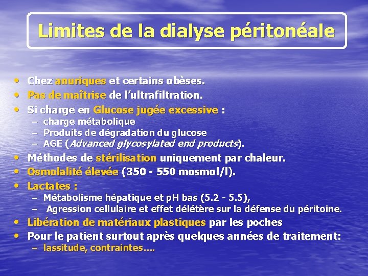 Limites de la dialyse péritonéale • Chez anuriques et certains obèses. • Pas de