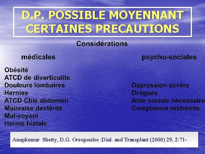 D. P. POSSIBLE MOYENNANT CERTAINES PRECAUTIONS Anupkumar Shetty, D. G. Oreopoulos : Dial. and