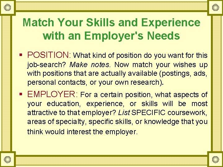 Match Your Skills and Experience with an Employer's Needs § POSITION: What kind of