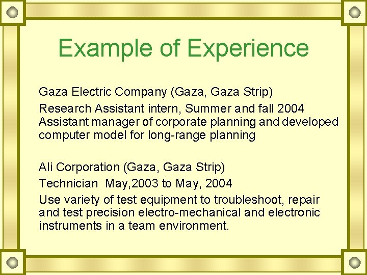 Example of Experience Gaza Electric Company (Gaza, Gaza Strip) Research Assistant intern, Summer and