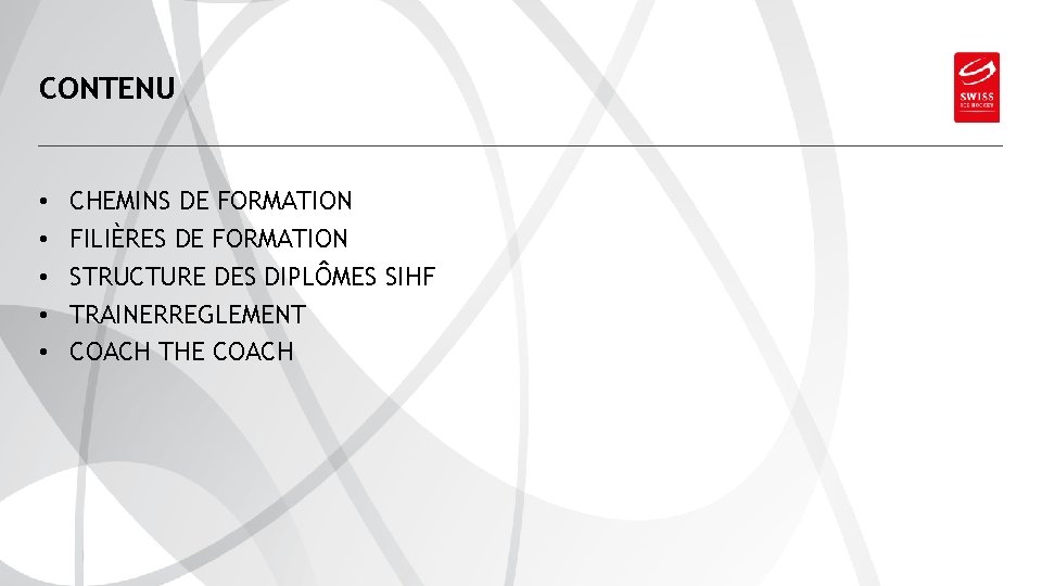 SWISS ICE HOCKEY FEDERATION CONTENU • • • CHEMINS DE FORMATION FILIÈRES DE FORMATION
