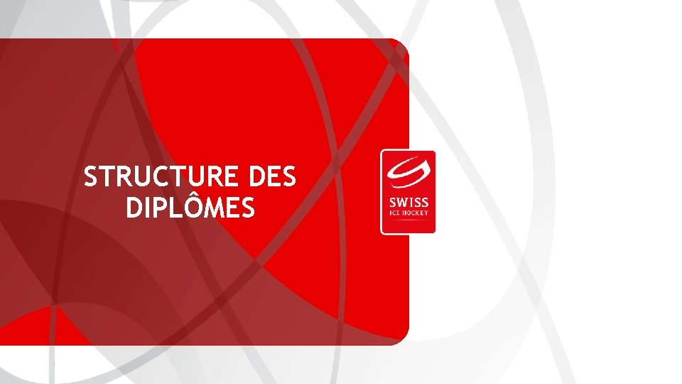 SWISS ICE HOCKEY FEDERATION STRUCTURE DES DIPLÔMES 