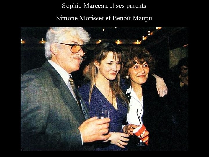 Sophie Marceau et ses parents Simone Morisset et Benoît Maupu 