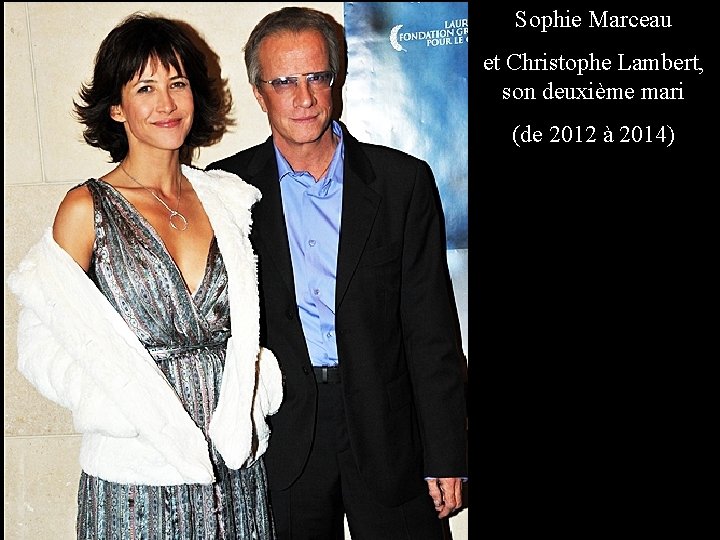Sophie Marceau et Christophe Lambert, son deuxième mari (de 2012 à 2014) 