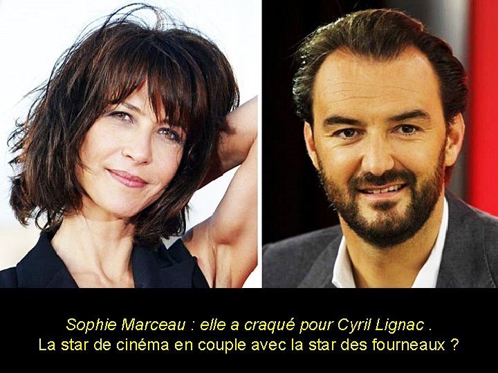 Sophie Marceau : elle a craqué pour Cyril Lignac. La star de cinéma en