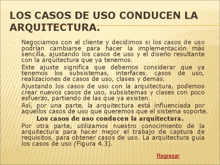 LOS CASOS DE USO CONDUCEN LA ARQUITECTURA. • • • Negociamos con el cliente