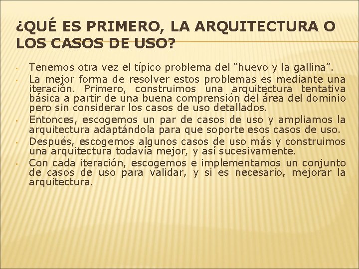 ¿QUÉ ES PRIMERO, LA ARQUITECTURA O LOS CASOS DE USO? • • • Tenemos