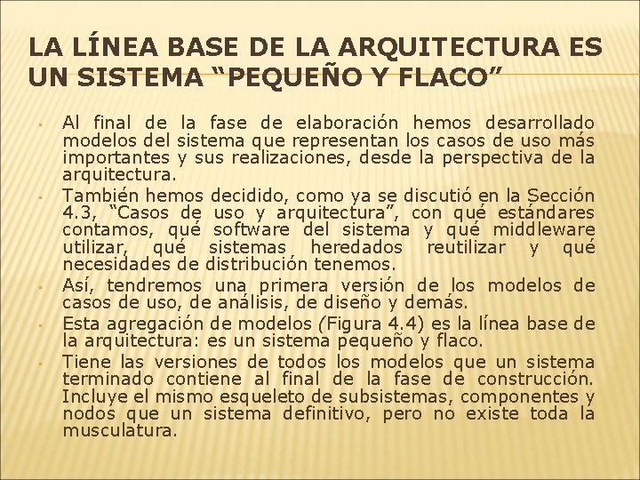 LA LÍNEA BASE DE LA ARQUITECTURA ES UN SISTEMA “PEQUEÑO Y FLACO” • •