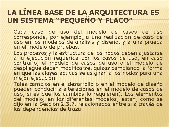 LA LÍNEA BASE DE LA ARQUITECTURA ES UN SISTEMA “PEQUEÑO Y FLACO” • •