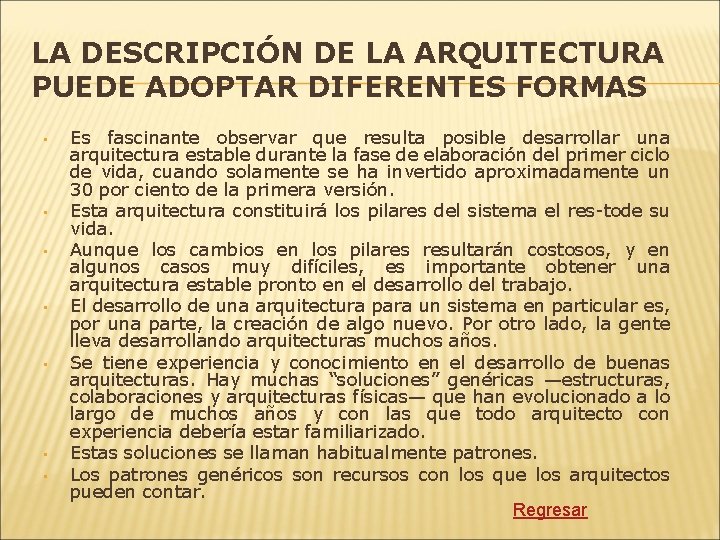 LA DESCRIPCIÓN DE LA ARQUITECTURA PUEDE ADOPTAR DIFERENTES FORMAS • • Es fascinante observar