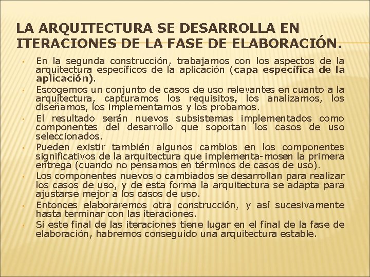LA ARQUITECTURA SE DESARROLLA EN ITERACIONES DE LA FASE DE ELABORACIÓN. • • En