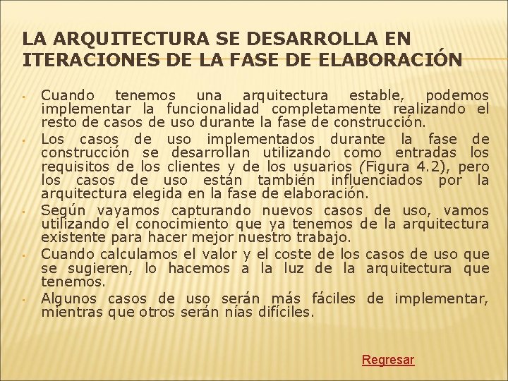 LA ARQUITECTURA SE DESARROLLA EN ITERACIONES DE LA FASE DE ELABORACIÓN • • •