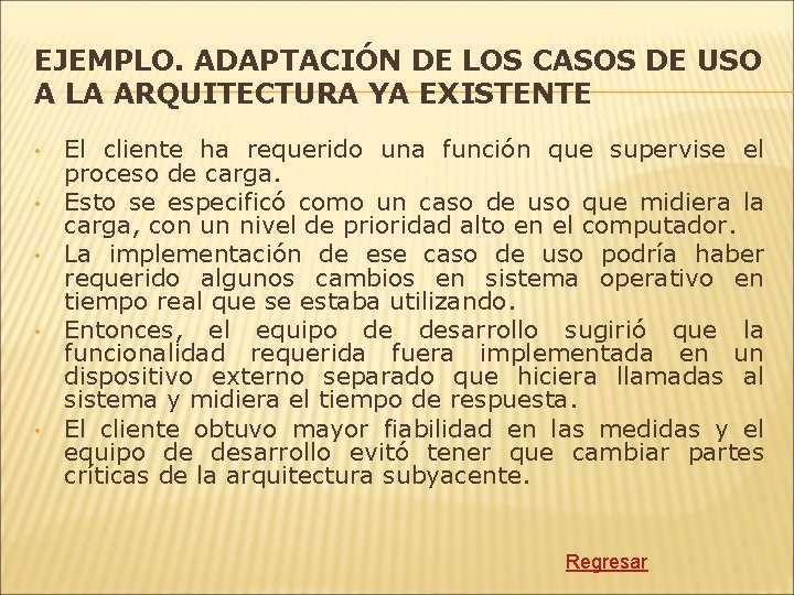 EJEMPLO. ADAPTACIÓN DE LOS CASOS DE USO A LA ARQUITECTURA YA EXISTENTE • •