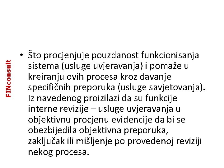 FINconsult • Što procjenjuje pouzdanost funkcionisanja sistema (usluge uvjeravanja) i pomaže u kreiranju ovih FINconsult • Što procjenjuje pouzdanost funkcionisanja sistema (usluge uvjeravanja) i pomaže u kreiranju ovih