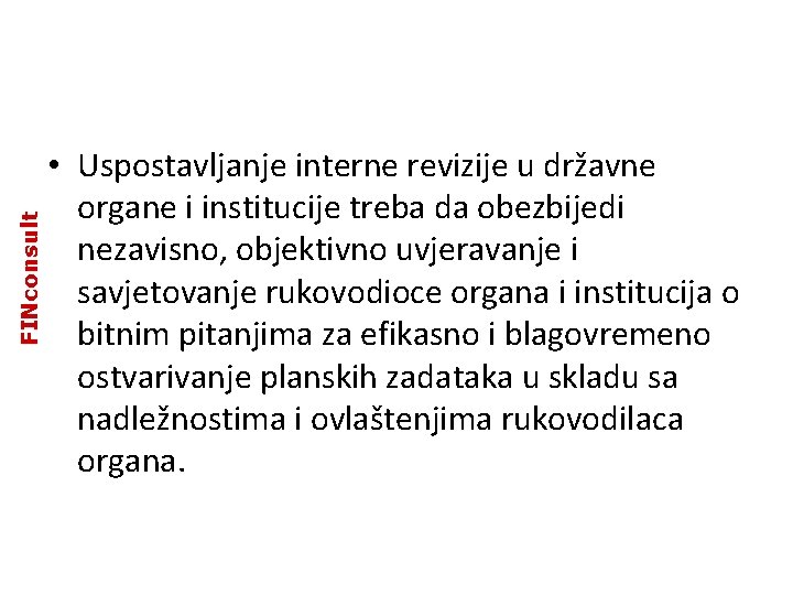 FINconsult • Uspostavljanje interne revizije u državne organe i institucije treba da obezbijedi nezavisno, FINconsult • Uspostavljanje interne revizije u državne organe i institucije treba da obezbijedi nezavisno,
