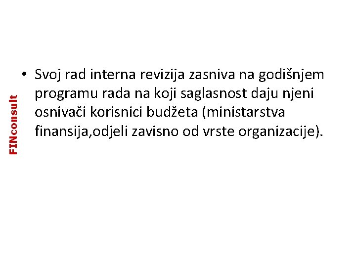 FINconsult • Svoj rad interna revizija zasniva na godišnjem programu rada na koji saglasnost FINconsult • Svoj rad interna revizija zasniva na godišnjem programu rada na koji saglasnost