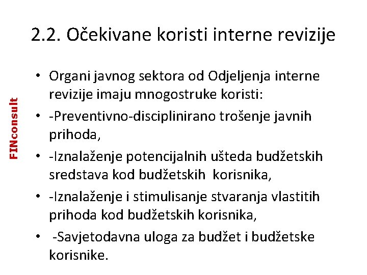 FINconsult 2. 2. Očekivane koristi interne revizije • Organi javnog sektora od Odjeljenja interne FINconsult 2. 2. Očekivane koristi interne revizije • Organi javnog sektora od Odjeljenja interne