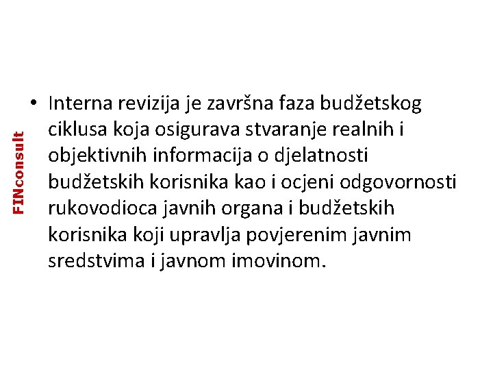 FINconsult • Interna revizija je završna faza budžetskog ciklusa koja osigurava stvaranje realnih i FINconsult • Interna revizija je završna faza budžetskog ciklusa koja osigurava stvaranje realnih i