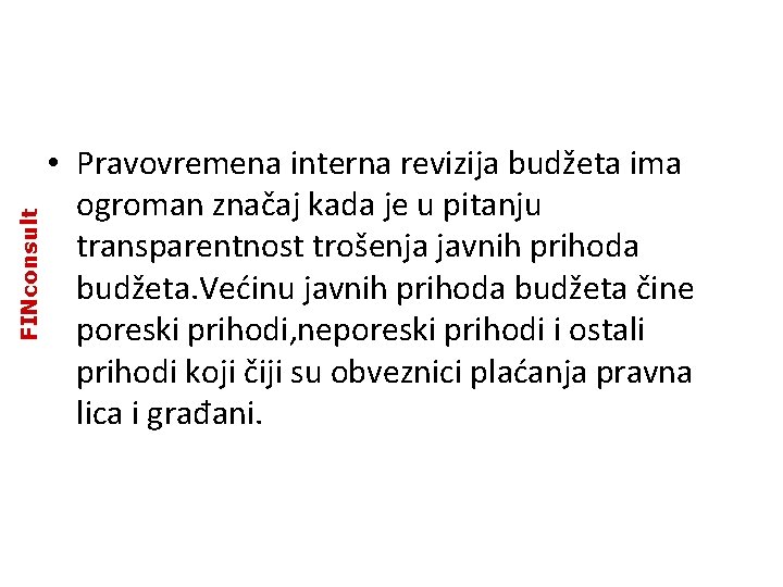 FINconsult • Pravovremena interna revizija budžeta ima ogroman značaj kada je u pitanju transparentnost FINconsult • Pravovremena interna revizija budžeta ima ogroman značaj kada je u pitanju transparentnost