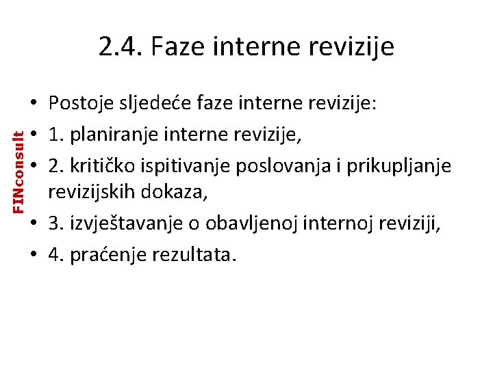 FINconsult 2. 4. Faze interne revizije • Postoje sljedeće faze interne revizije: • 1. FINconsult 2. 4. Faze interne revizije • Postoje sljedeće faze interne revizije: • 1.