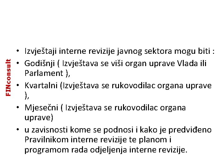 FINconsult • Izvještaji interne revizije javnog sektora mogu biti : • Godišnji ( Izvještava FINconsult • Izvještaji interne revizije javnog sektora mogu biti : • Godišnji ( Izvještava