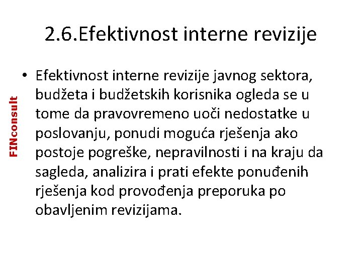 FINconsult 2. 6. Efektivnost interne revizije • Efektivnost interne revizije javnog sektora, budžeta i FINconsult 2. 6. Efektivnost interne revizije • Efektivnost interne revizije javnog sektora, budžeta i