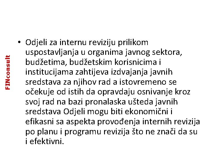 FINconsult • Odjeli za internu reviziju prilikom uspostavljanja u organima javnog sektora, budžetima, budžetskim FINconsult • Odjeli za internu reviziju prilikom uspostavljanja u organima javnog sektora, budžetima, budžetskim