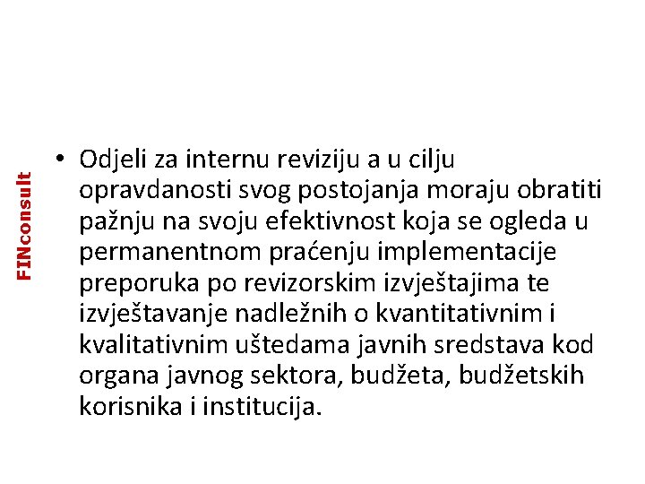 FINconsult • Odjeli za internu reviziju a u cilju opravdanosti svog postojanja moraju obratiti FINconsult • Odjeli za internu reviziju a u cilju opravdanosti svog postojanja moraju obratiti