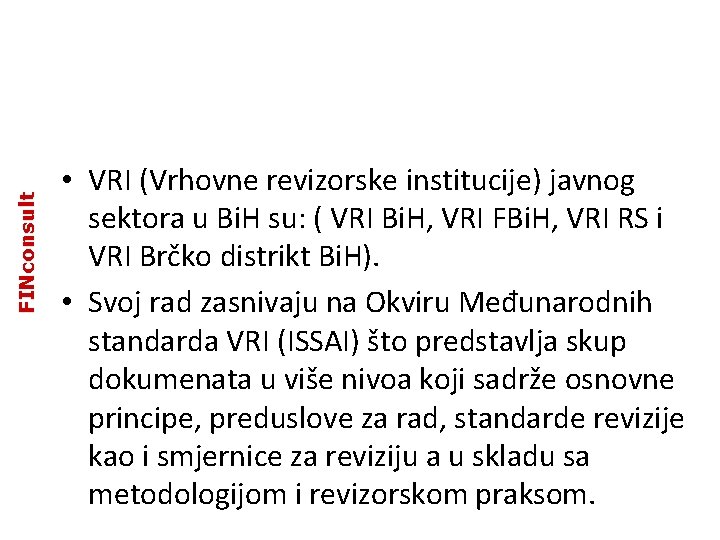 FINconsult • VRI (Vrhovne revizorske institucije) javnog sektora u Bi. H su: ( VRI FINconsult • VRI (Vrhovne revizorske institucije) javnog sektora u Bi. H su: ( VRI