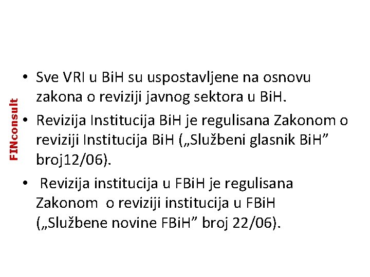 FINconsult • Sve VRI u Bi. H su uspostavljene na osnovu zakona o reviziji FINconsult • Sve VRI u Bi. H su uspostavljene na osnovu zakona o reviziji