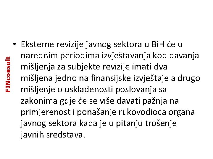 FINconsult • Eksterne revizije javnog sektora u Bi. H će u narednim periodima izvještavanja FINconsult • Eksterne revizije javnog sektora u Bi. H će u narednim periodima izvještavanja
