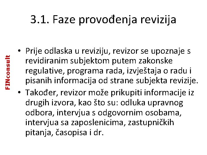 FINconsult 3. 1. Faze provođenja revizija • Prije odlaska u reviziju, revizor se upoznaje FINconsult 3. 1. Faze provođenja revizija • Prije odlaska u reviziju, revizor se upoznaje